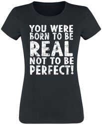 Born To Be Real Not Perfect, Slogans, Camiseta