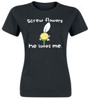 Screw Flowers He Loves Me, Goodie Two Sleeves, Camiseta