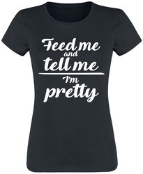 Feed Me And Tell Me I’m Pretty, Slogans, Camiseta