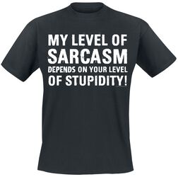 My Level Of Sarcasm Depends On Your Level Of Stupidity!, Slogans, Camiseta