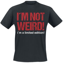 I'm Not Weird! I'm A Limited Edition!, Slogans, Camiseta