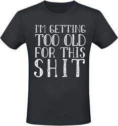 I’m getting too old for this shit, Slogans, Camiseta