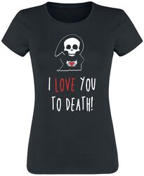 I Love You To Death, Camiseta divertida, Camiseta